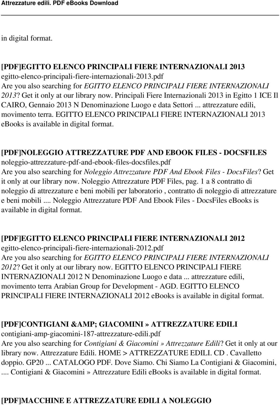 Principali Fiere Internazionali 2013 in Egitto 1 ICE Il CAIRO, Gennaio 2013 N Denominazione Luogo e data Settori... attrezzature edili, movimento terra.