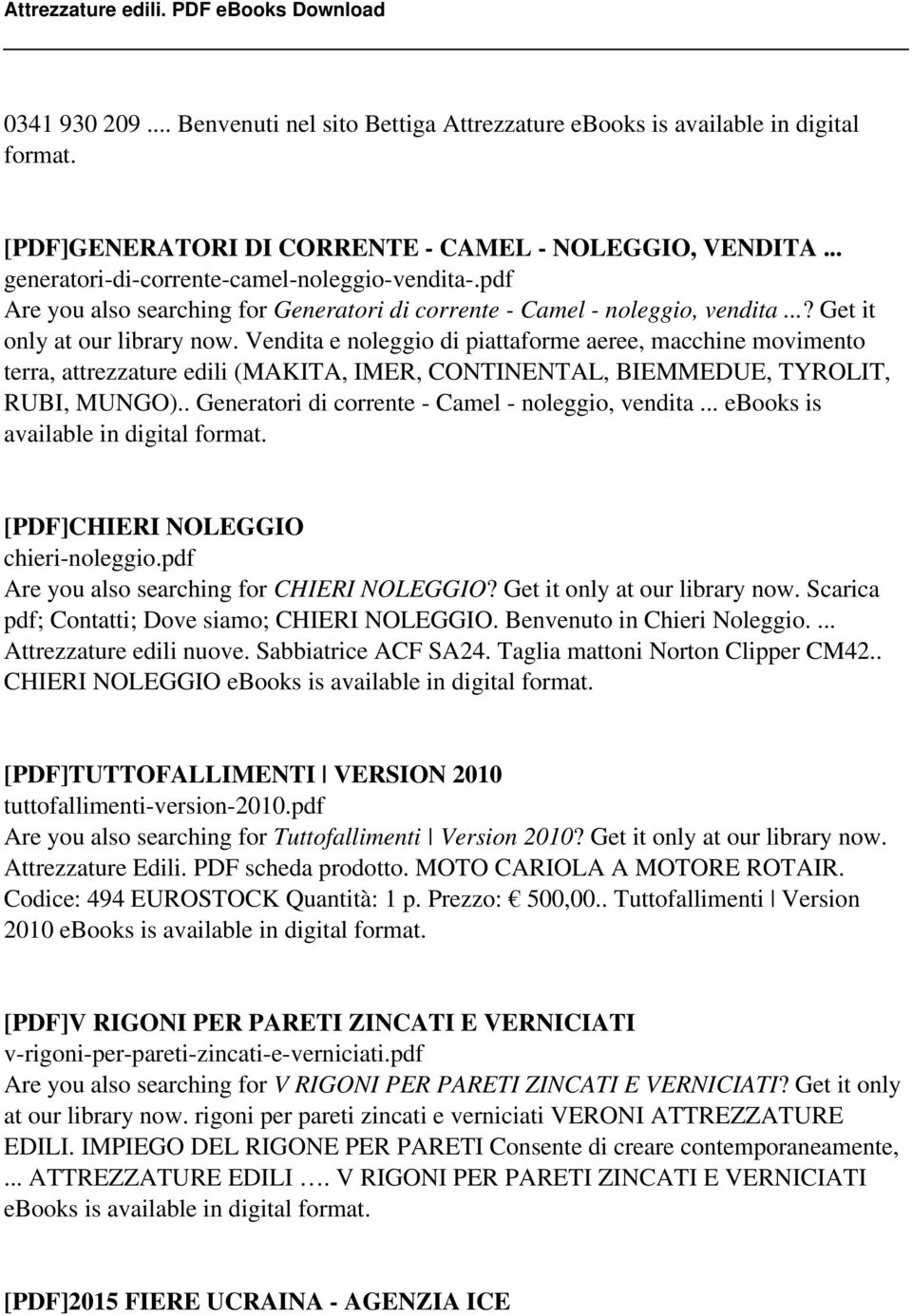 Vendita e noleggio di piattaforme aeree, macchine movimento terra, attrezzature edili (MAKITA, IMER, CONTINENTAL, BIEMMEDUE, TYROLIT, RUBI, MUNGO).. Generatori di corrente - Camel - noleggio, vendita.