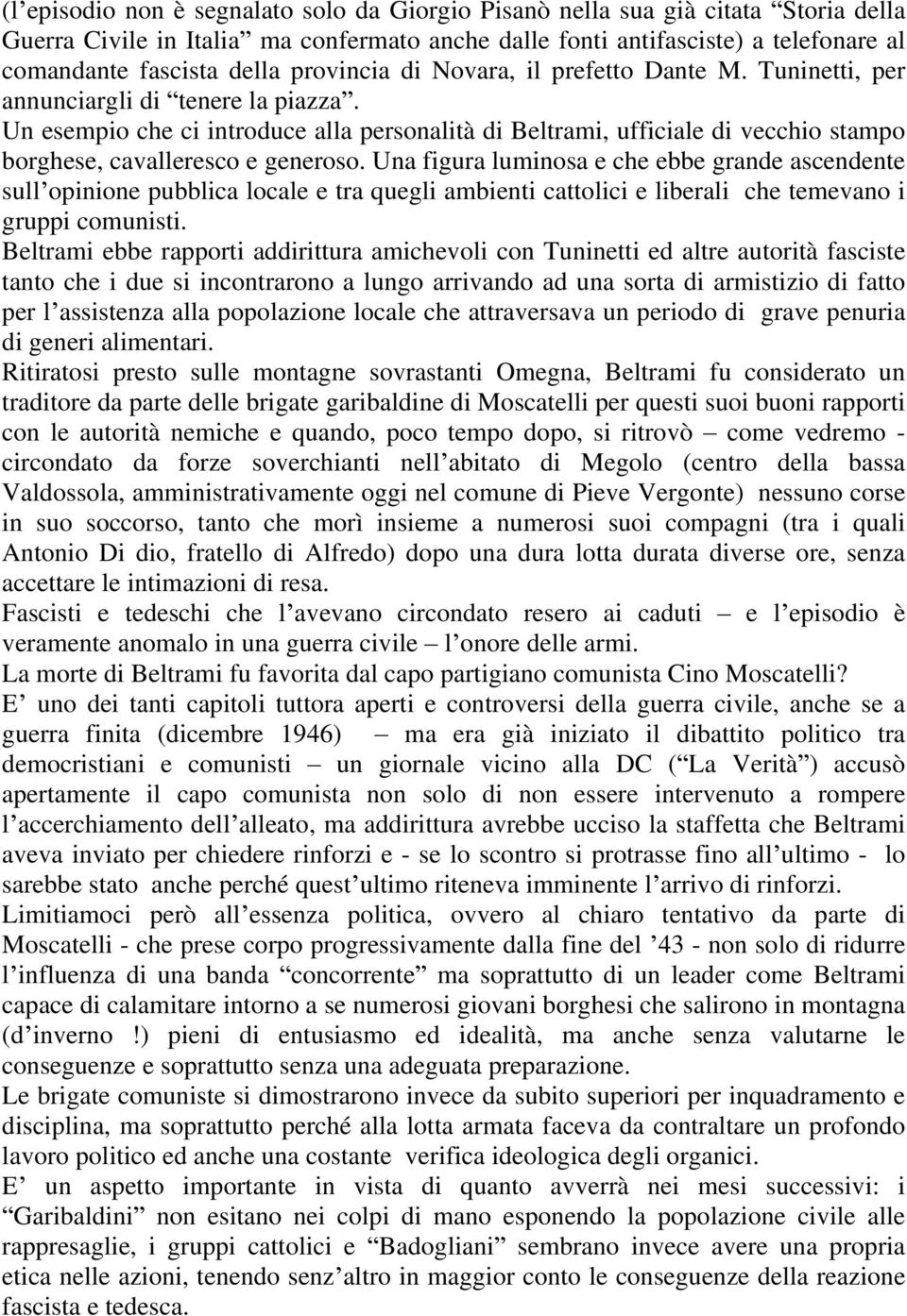 Un esempio che ci introduce alla personalità di Beltrami, ufficiale di vecchio stampo borghese, cavalleresco e generoso.