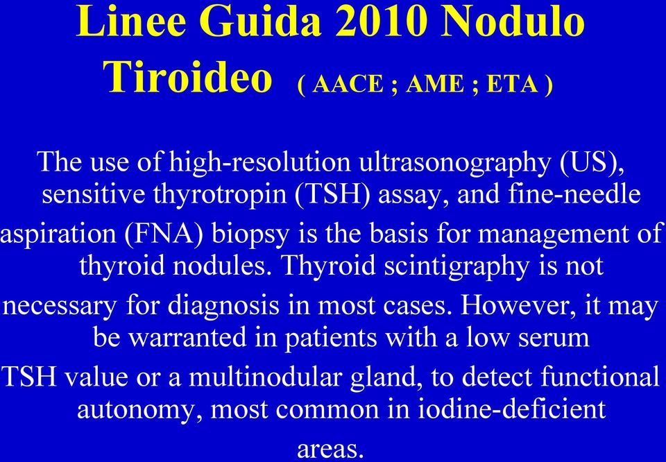 Thyroid scintigraphy is not necessary for diagnosis in most cases.