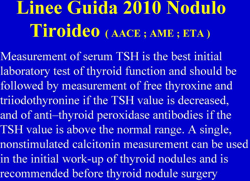 decreased, and of anti thyroid peroxidase antibodies if the TSH value is above the normal range.