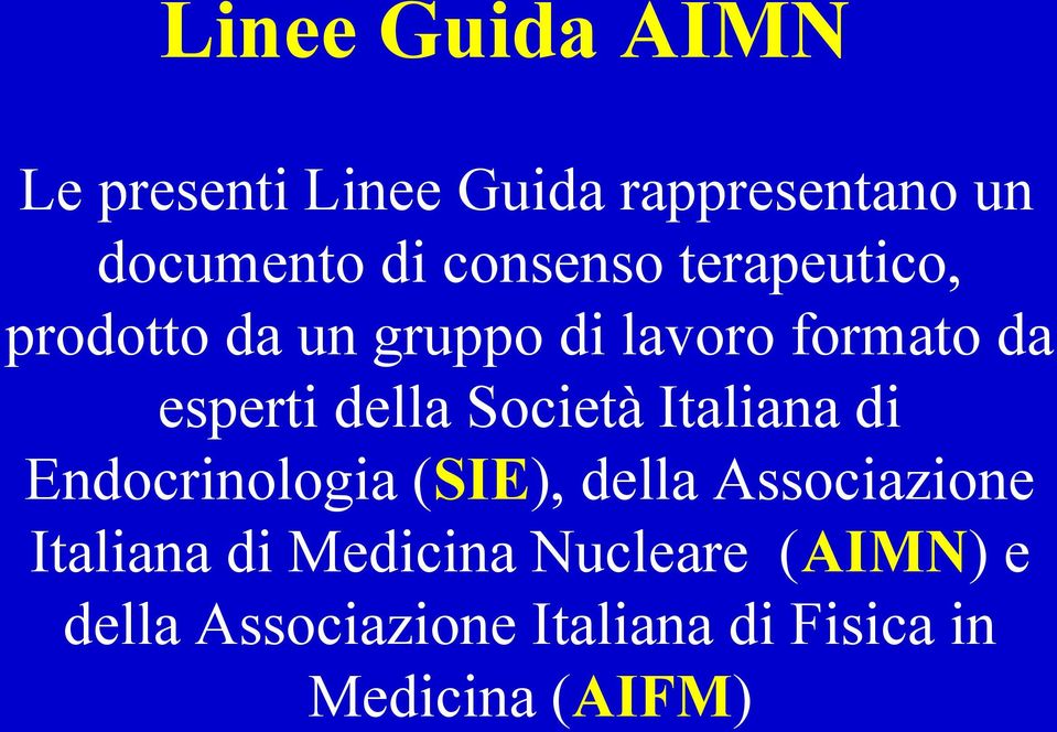 della Società Italiana di Endocrinologia (SIE), della Associazione Italiana