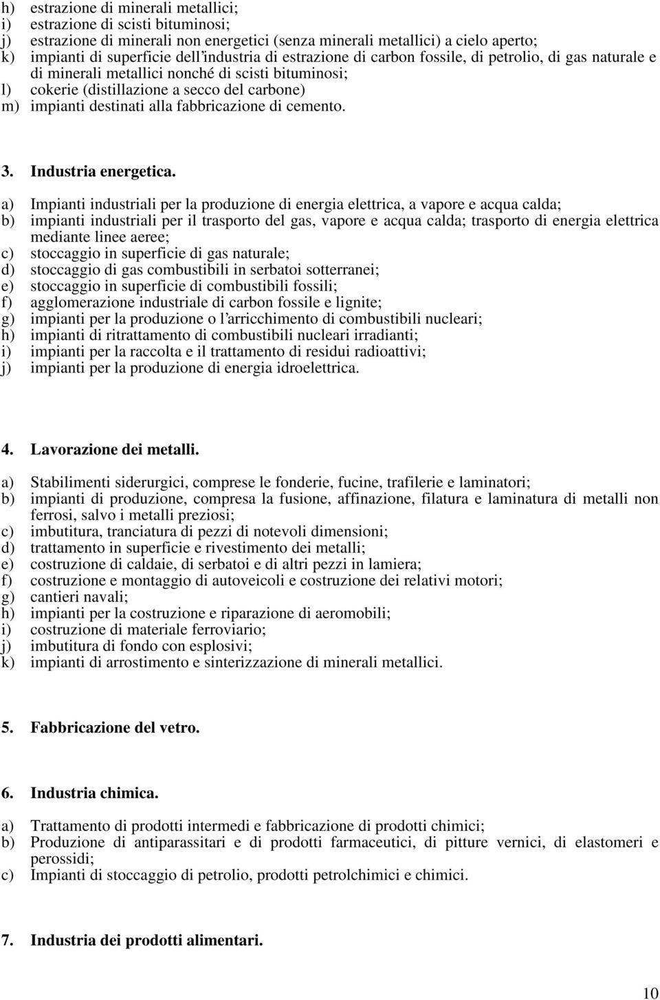 fabbricazione di cemento. 3. Industria energetica.