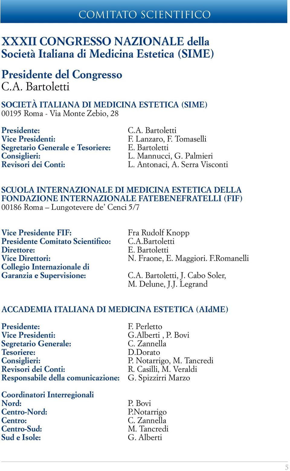 A. Bartoletti F. Lanzaro, F. Tomaselli E. Bartoletti L. Mannucci, G. Palmieri L. Antonaci, A.