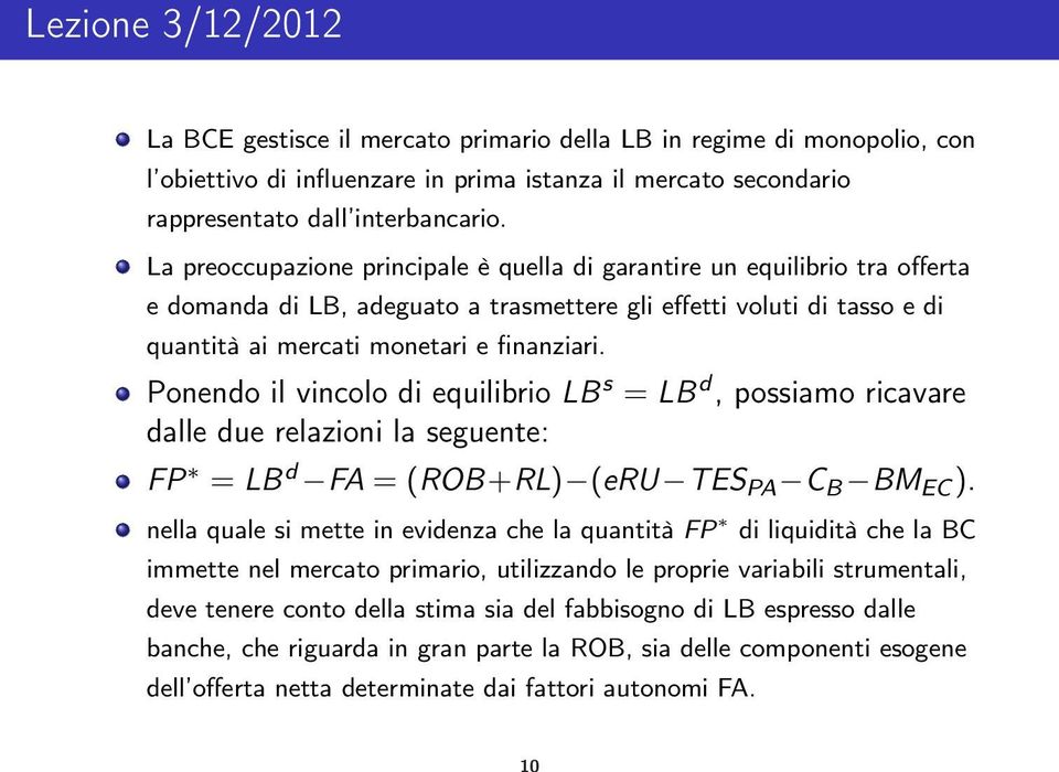 Ponendo il vincolo di equilibrio LB s = LB d, possiamo ricavare dalle due relazioni la seguente: FP = LB d FA = (ROB+RL) (eru TES PA C B BM EC ).