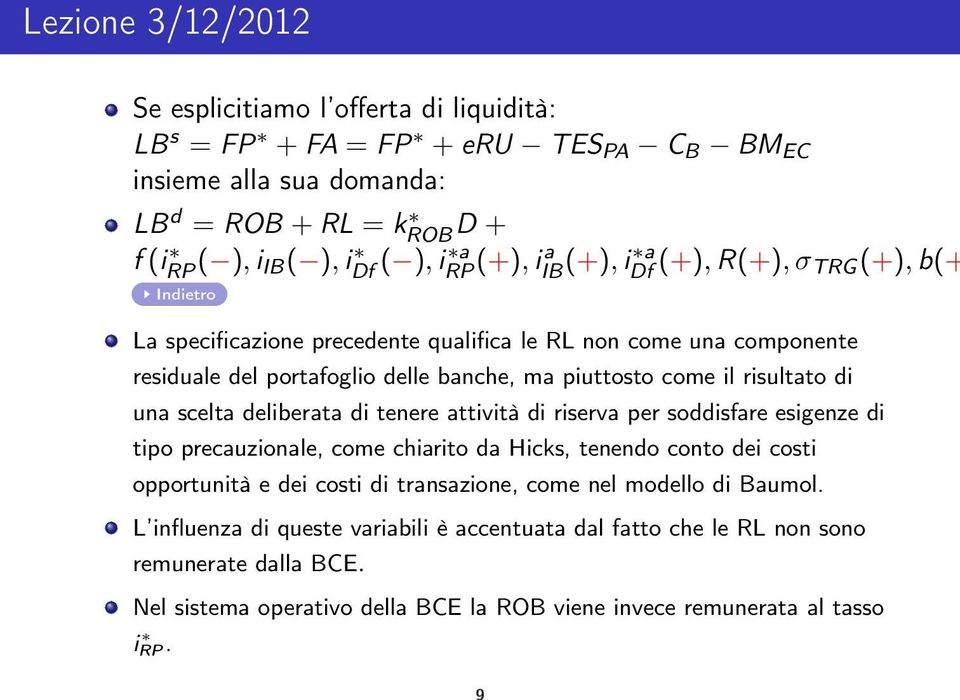 scelta deliberata di tenere attività di riserva per soddisfare esigenze di tipo precauzionale, come chiarito da Hicks, tenendo conto dei costi opportunità e dei costi di transazione, come nel