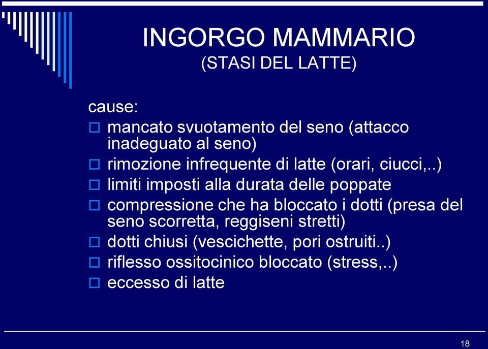 .) limiti imposti alla durata delle poppate compressione che ha bloccato i dotti (presa del