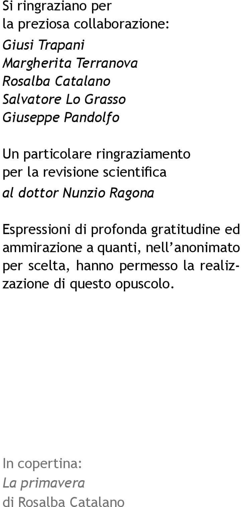 dottor Nunzio Ragona Espressioni di profonda gratitudine ed ammirazione a quanti, nell anonimato per