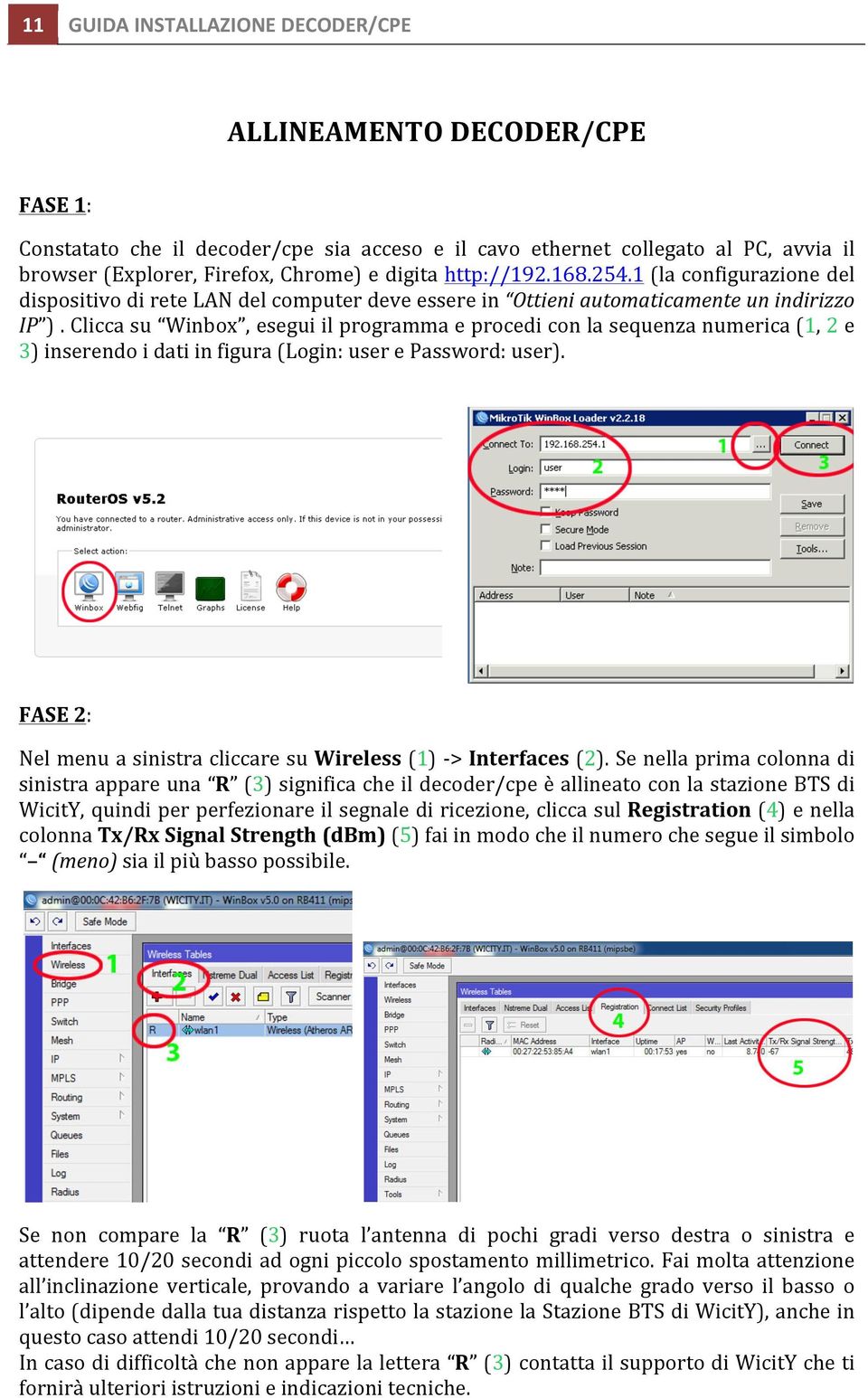 Clicca su Winbox, esegui il programma e procedi con la sequenza numerica (1, 2 e 3) inserendo i dati in figura (Login: user e Password: user).