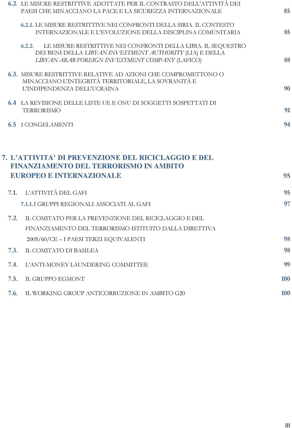 IL SEQUESTRO DEI BENI DELLA LIBYAN INVESTMENT AUTHORITY (LIA) E DELLA LIBYAN ARAB FOREIGN INVESTMENT COMPANY (LAFICO) 88 6.3.