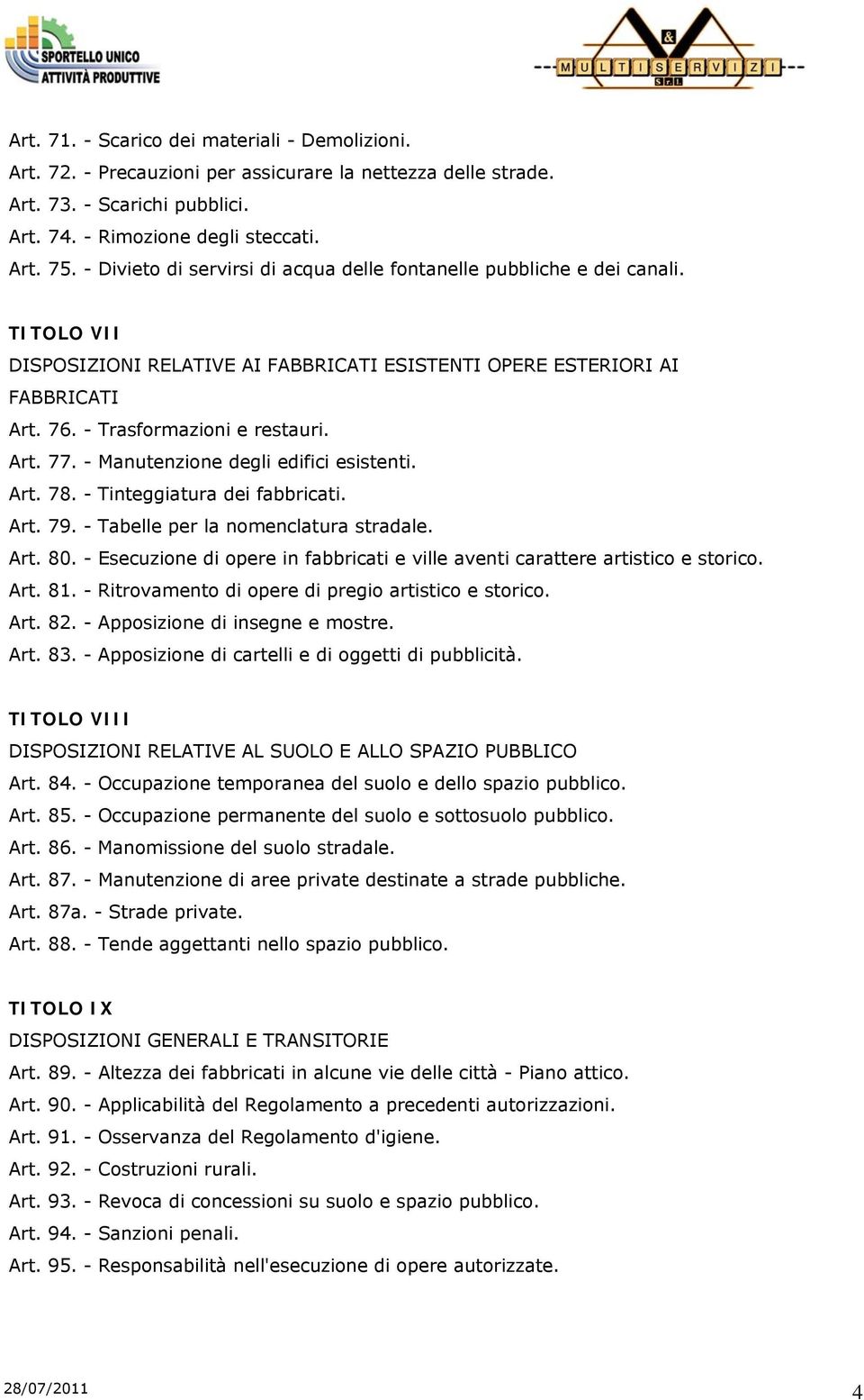 Art. 77. - Manutenzione degli edifici esistenti. Art. 78. - Tinteggiatura dei fabbricati. Art. 79. - Tabelle per la nomenclatura stradale. Art. 80.