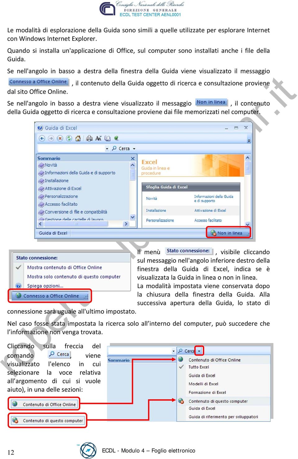 Se nell'angolo in basso a destra della finestra della Guida viene visualizzato il messaggio dal sito Office Online.