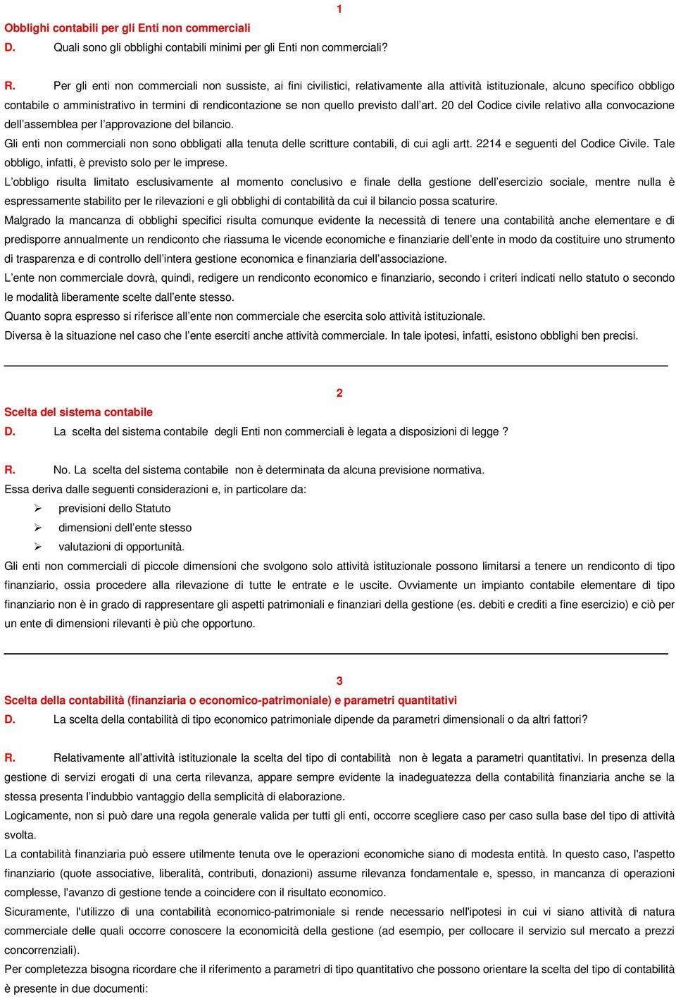 quello previsto dall art. 20 del Codice civile relativo alla convocazione dell assemblea per l approvazione del bilancio.