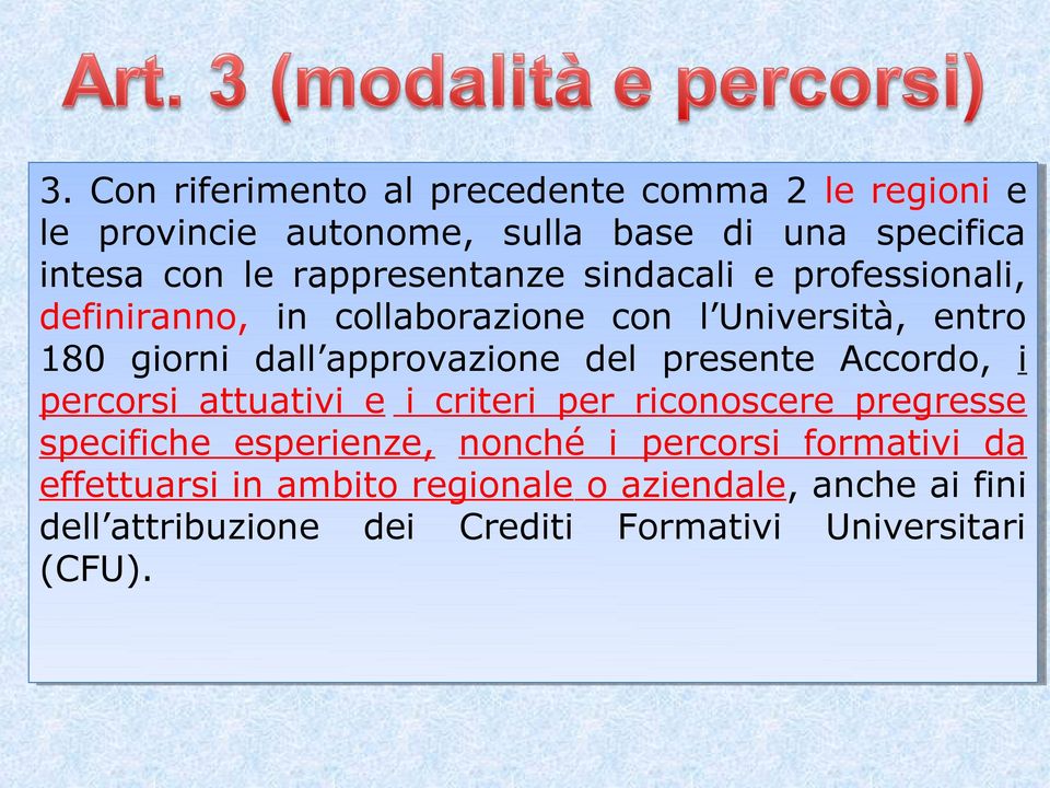 Università, l Università, entro entro 180 180 giorni giorni dall approvazione dall approvazione del del presente presente Accordo, Accordo, ii percorsi percorsi attuativi attuativi ee ii criteri