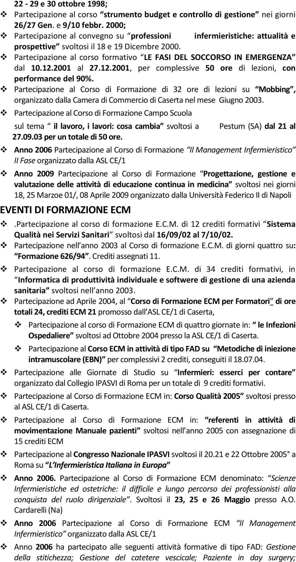 12.2001 al 27.12.2001, per complessive 50 ore di lezioni, con performance del 90%.