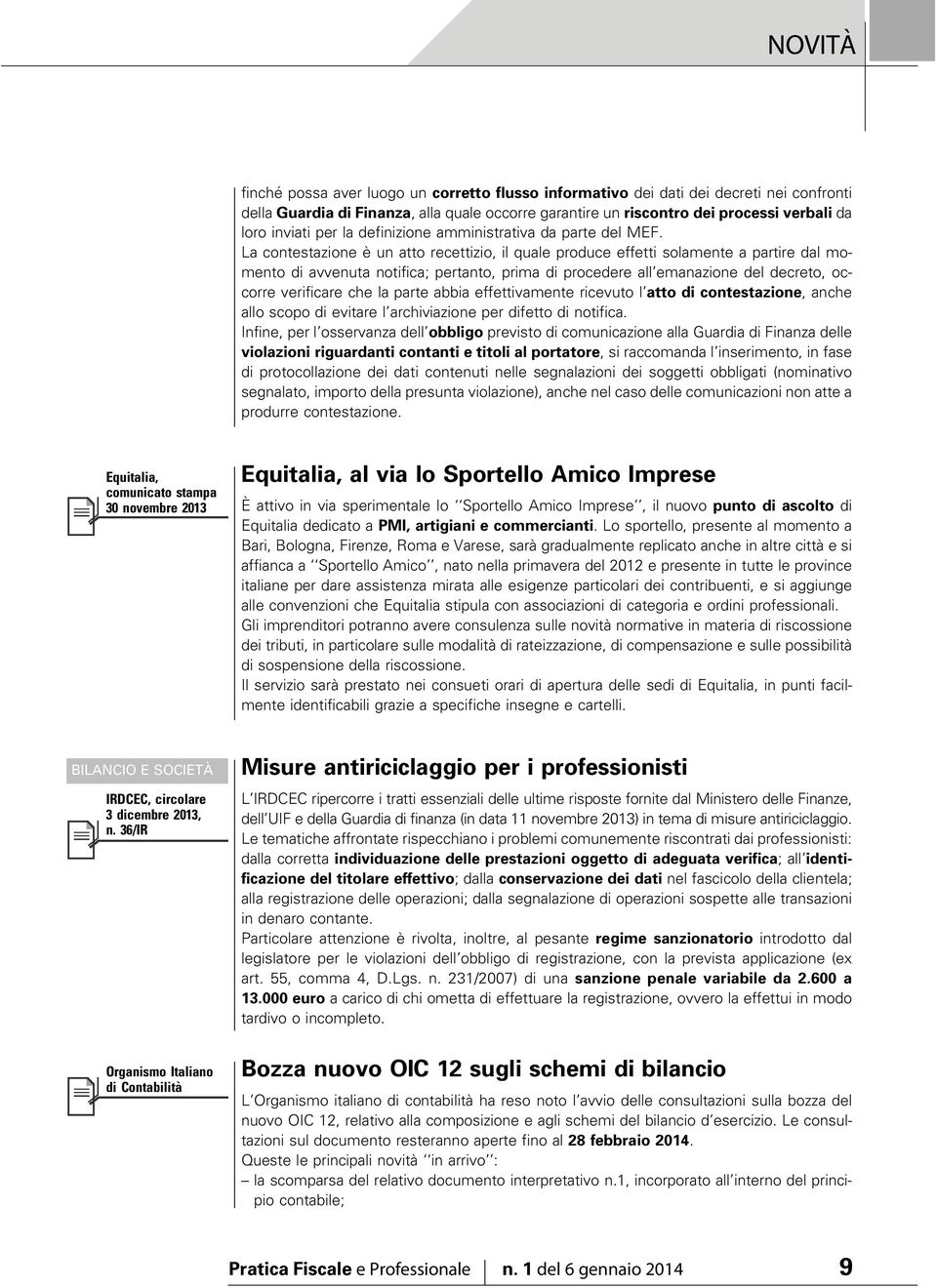 La contestazione è un atto recettizio, il quale produce effetti solamente a partire dal momento di avvenuta notifica; pertanto, prima di procedere all emanazione del decreto, occorre verificare che