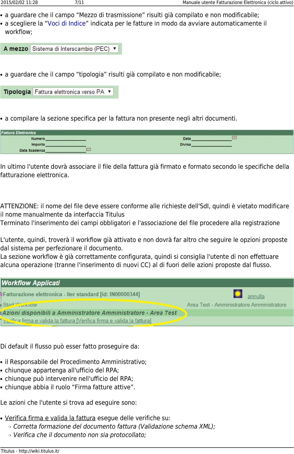 presente negli altri documenti. In ultimo l'utente dovrà associare il file della fattura già firmato e formato secondo le specifiche della fatturazione elettronica.