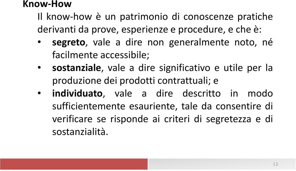 significativo e utile per la produzione dei prodotti contrattuali; e individuato, vale a dire descritto in