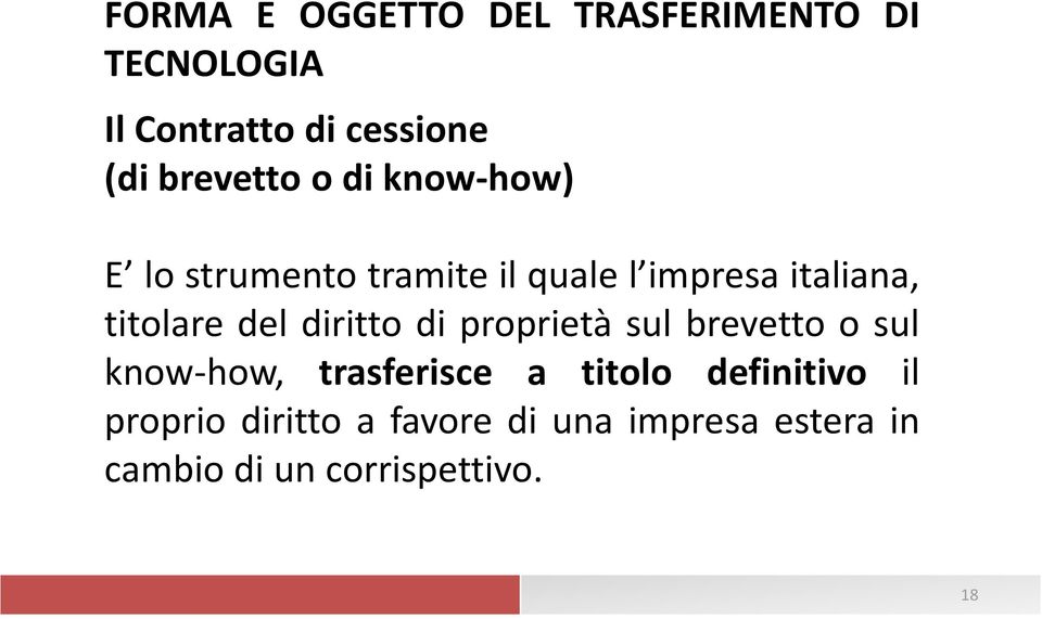 titolare del diritto di proprietà sul brevetto o sul know-how, trasferisce a