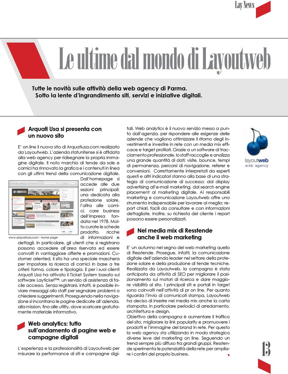 L azienda statunitense si è affidata alla web agency per ridisegnare la propria immagine digitale.