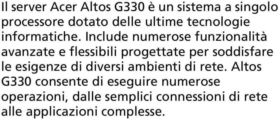 Include numerose funzionalità avanzate e flessibili progettate per soddisfare le