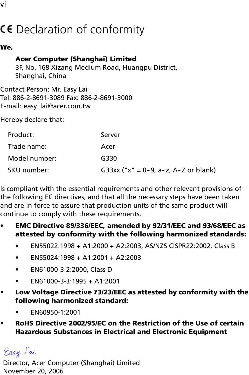 tw Hereby declare that: Product: Trade name: Model number: SKU number: Server Acer G330 G33xx ("x" = 0~9, a~z, A~Z or blank) Is compliant with the essential requirements and other relevant provisions