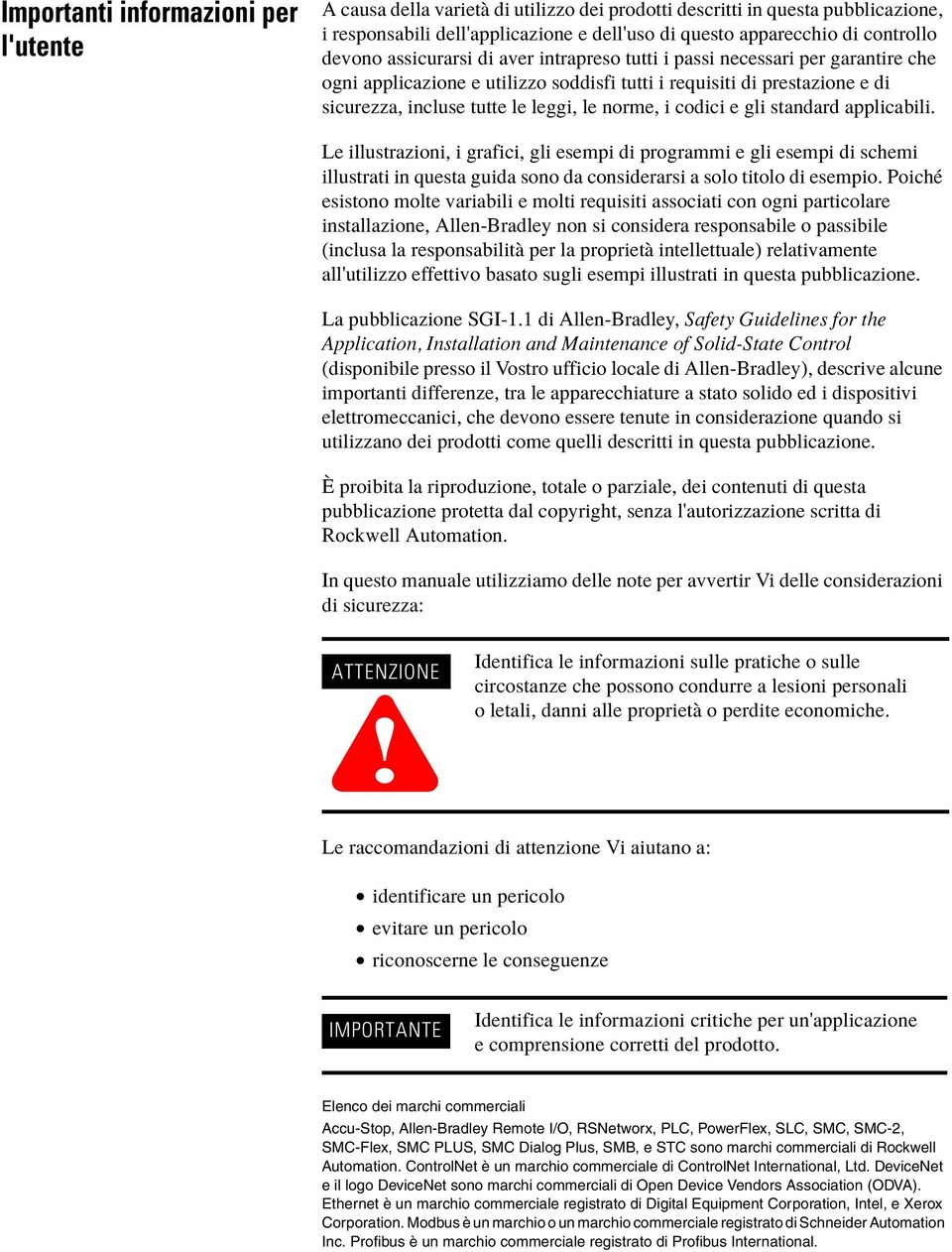 norme, i codici e gli standard applicabili. Le illustrazioni, i grafici, gli esempi di programmi e gli esempi di schemi illustrati in questa guida sono da considerarsi a solo titolo di esempio.