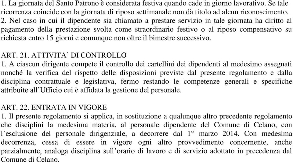 15 giorni e comunque non oltre il bimestre successivo. ART. 21. ATTIVITA DI CONTROLLO 1.