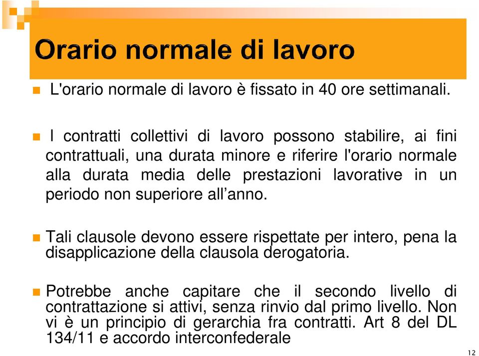 prestazioni lavorative in un periodo non superiore all anno.