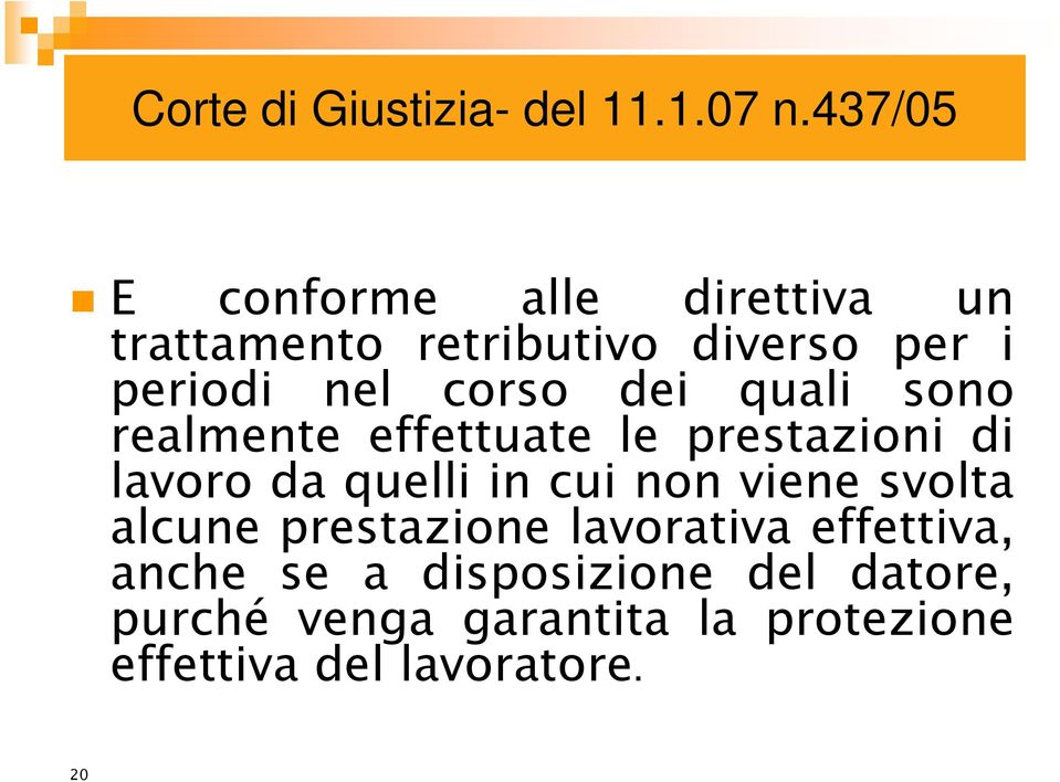 corso dei quali sono realmente effettuate le prestazioni di lavoro da quelli in cui non