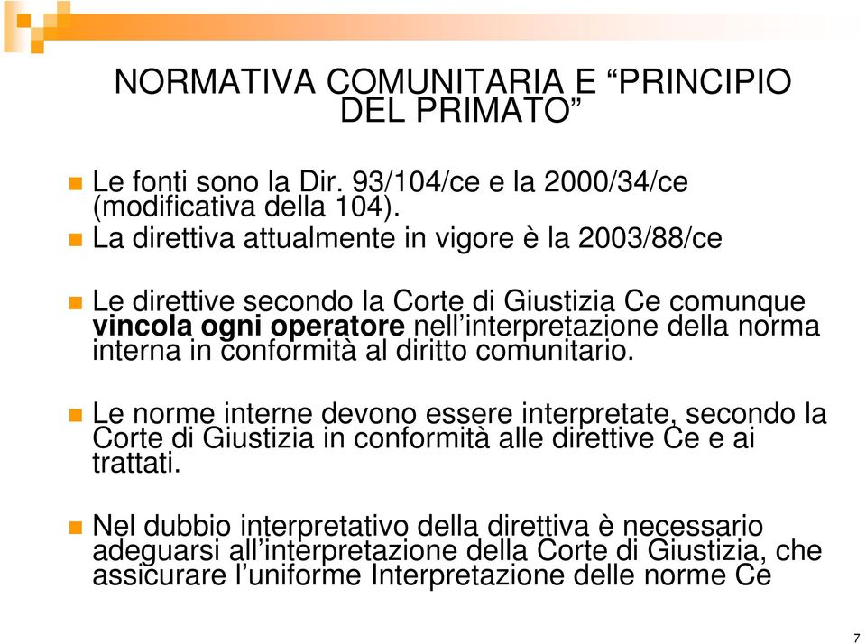 della norma interna in conformità al diritto comunitario.