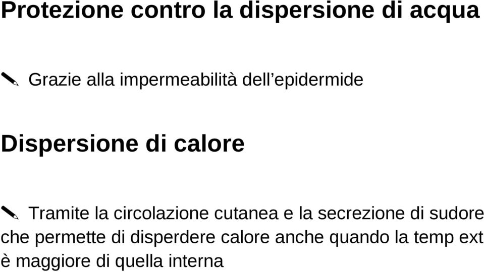 la circolazione cutanea e la secrezione di sudore che permette