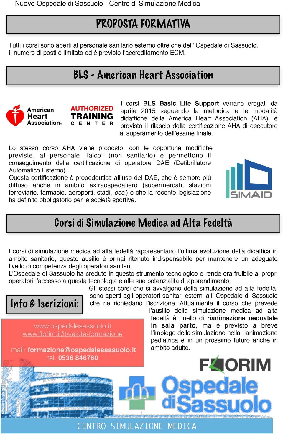 rilascio della certificazione AHA di esecutore al superamento dell esame finale.