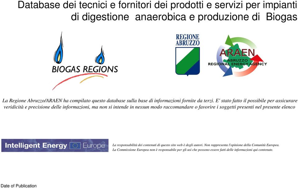 E' stato fatto il posbile per ascurare veridicità e precione delle informazioni, ma non intende in nessun modo raccomandare o favorire i soggetti