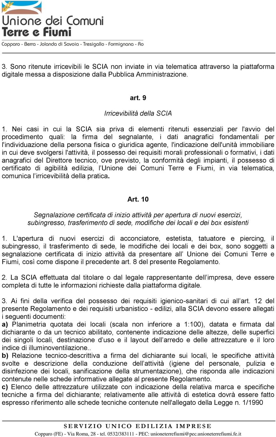 o giuridica agente, l'indicazione dell'unità immobiliare in cui deve svolgersi l'attività, il possesso dei requisiti morali professionali o formativi, i dati anagrafici del Direttore tecnico, ove