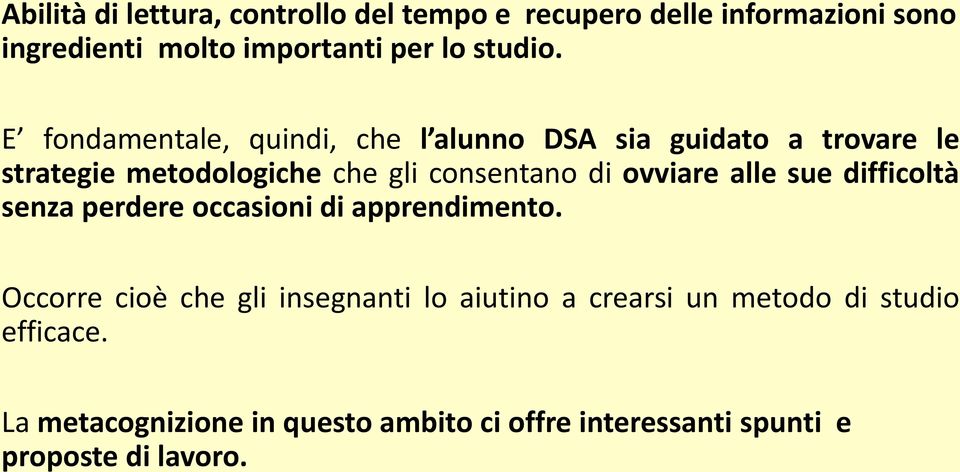 ovviare alle sue difficoltà senza perdere occasioni di apprendimento.