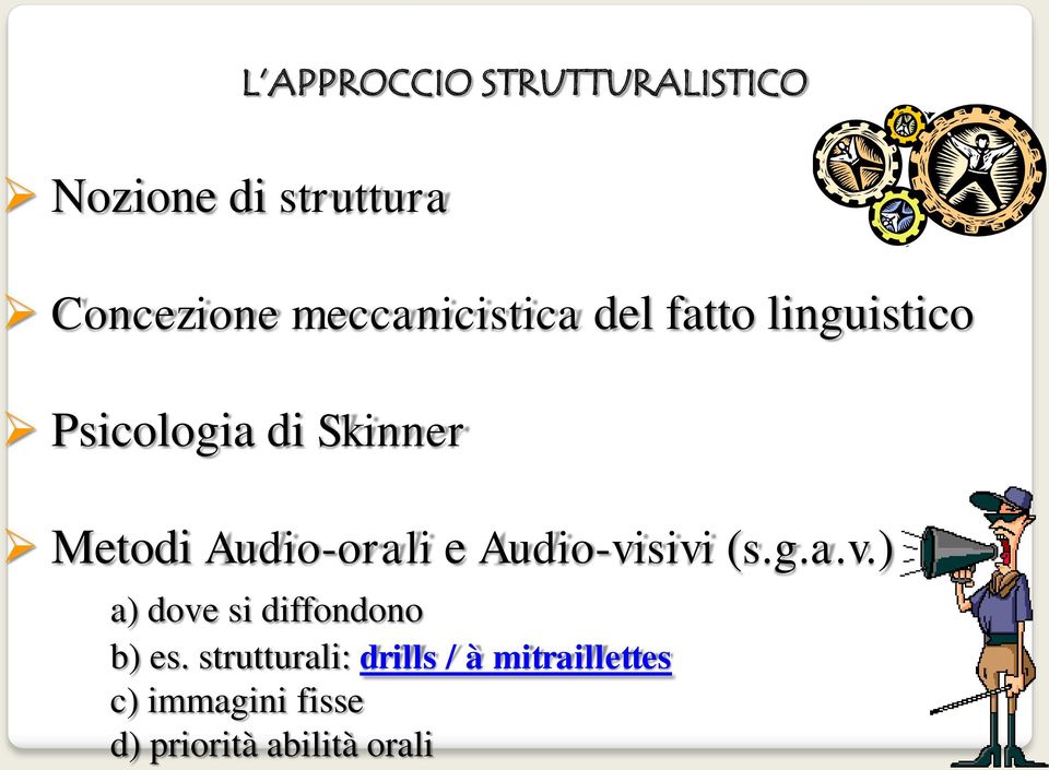 Audio-orali e Audio-visivi (s.g.a.v.) a) dove si diffondono b) es.