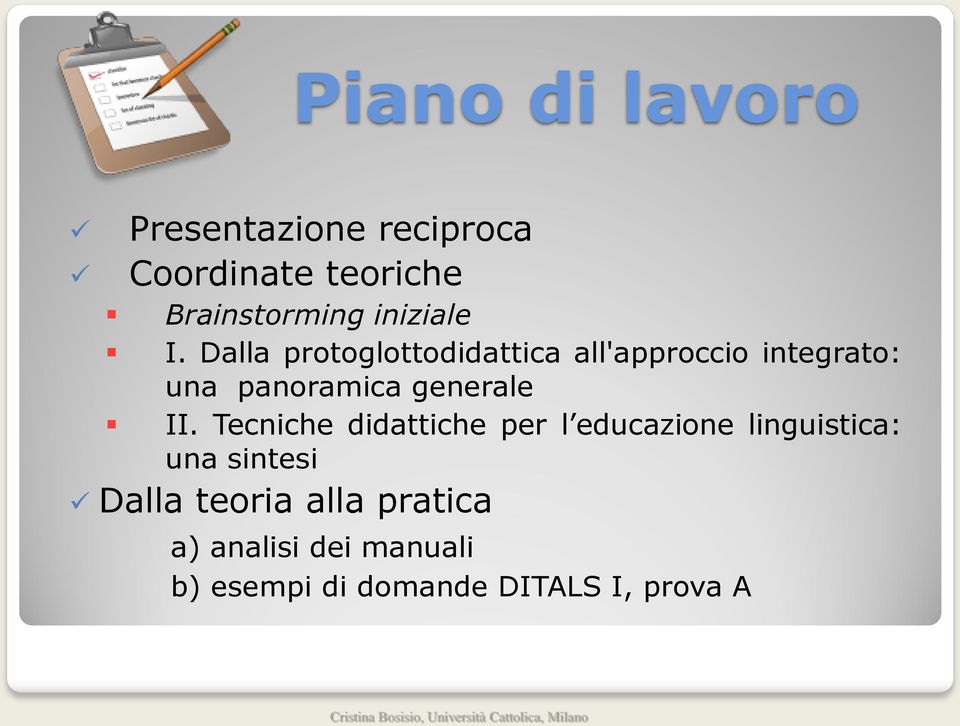 Tecniche didattiche per l educazione linguistica: una sintesi Dalla teoria alla pratica a)