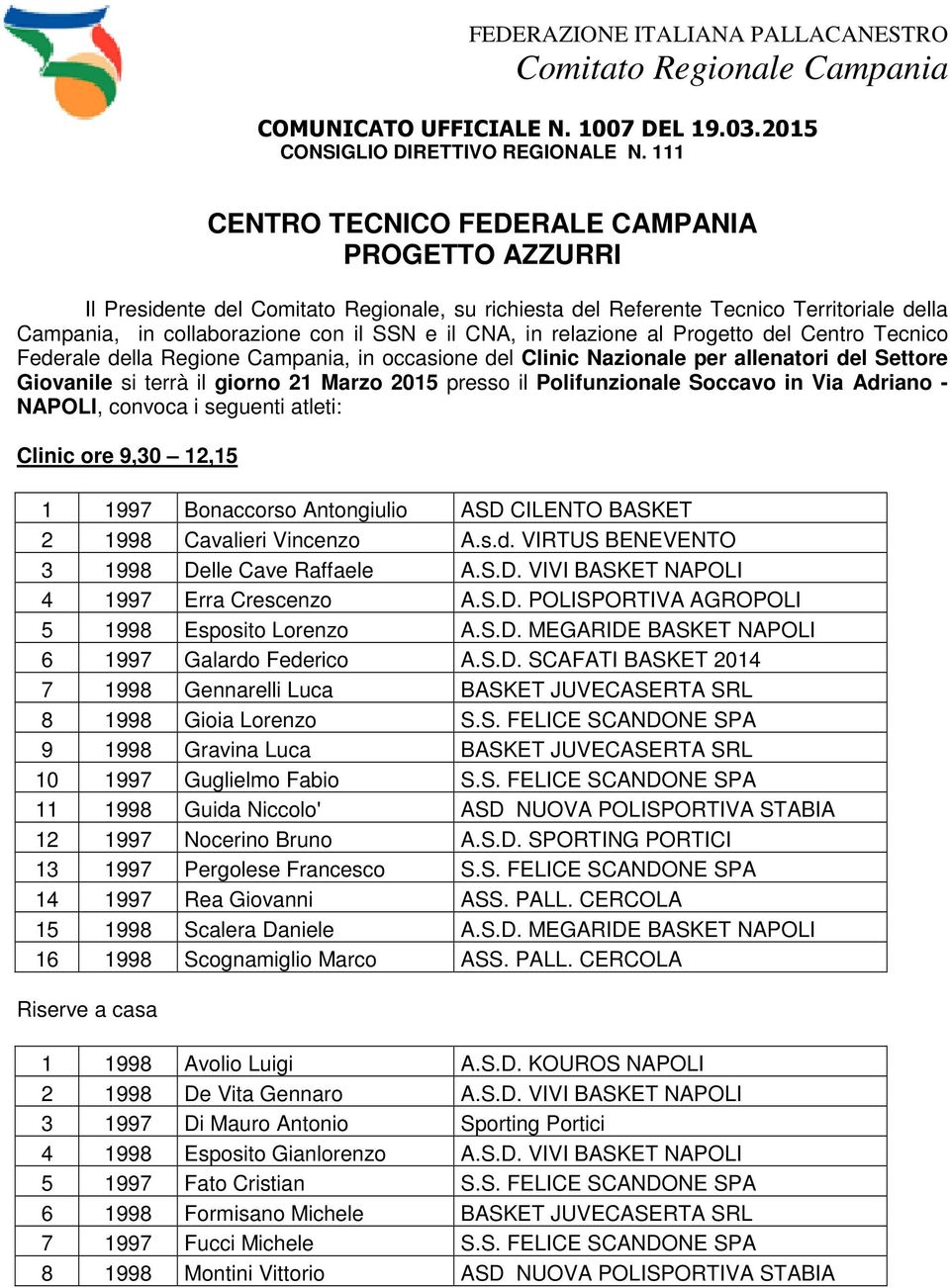 relazione al Progetto del Centro Tecnico Federale della Regione Campania, in occasione del Clinic Nazionale per allenatori del Settore Giovanile si terrà il giorno 21 Marzo 2015 presso il