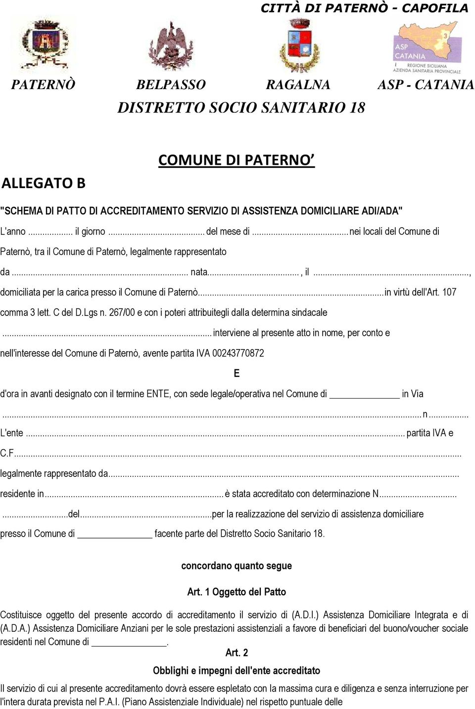 .., domiciliata per la carica presso il Comune di Paternò...in virtù dell'art. 107 comma 3 lett. C del D.Lgs n. 267/00 e con i poteri attribuitegli dalla determina sindacale.