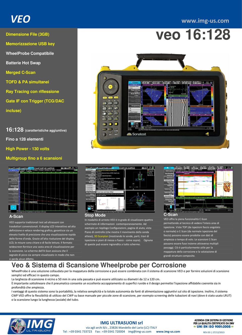 Il display LCD interattivo ad alta definizione e veloce rendering grafico, garantisce sia un elevato livello di precisione che una visualizzazione rapida delle forme d'onda.