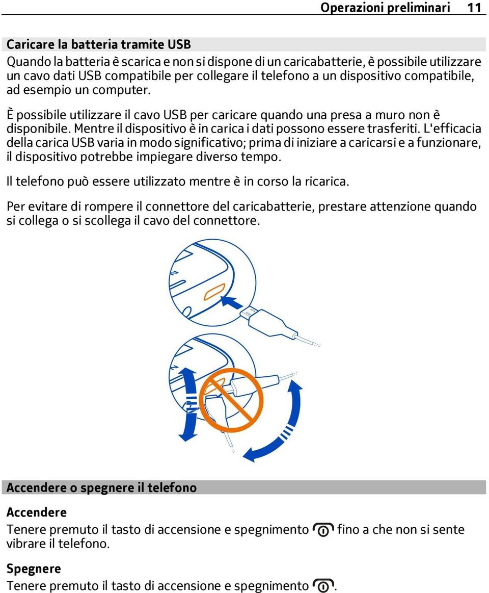 Mentre il dispositivo è in carica i dati possono essere trasferiti.