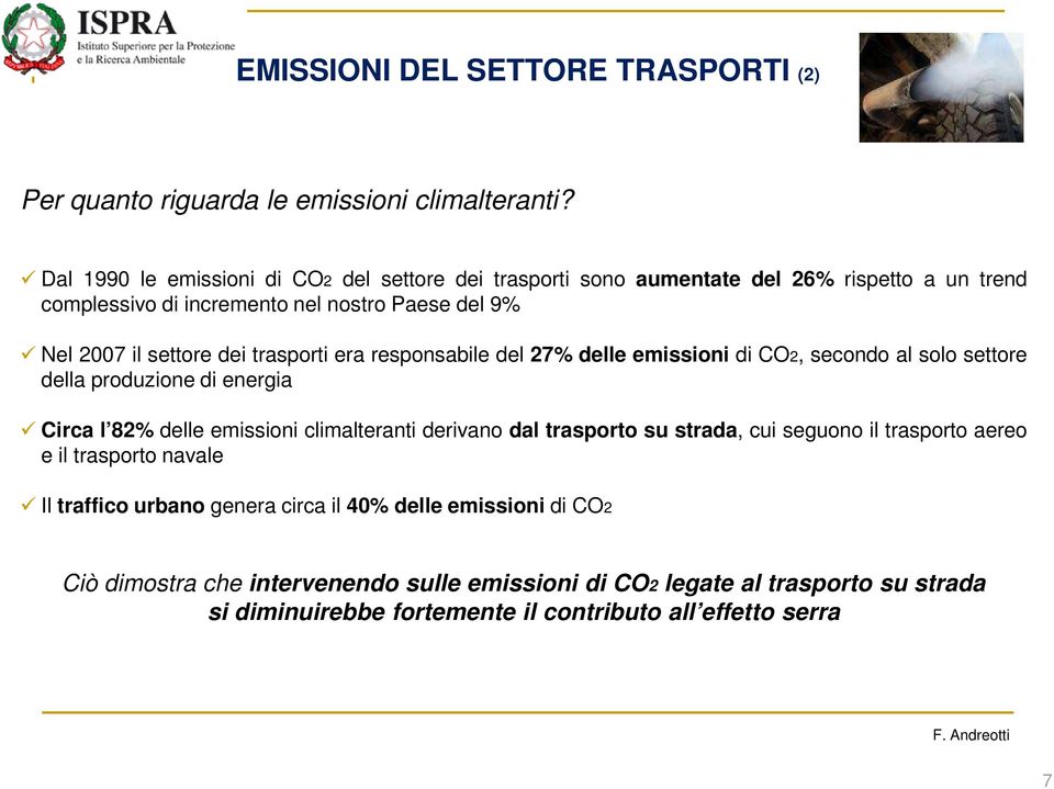 trasporti era responsabile del 27% delle emissioni di CO2, secondo al solo settore della produzione di energia Circa l 82% delle emissioni climalteranti derivano dal trasporto