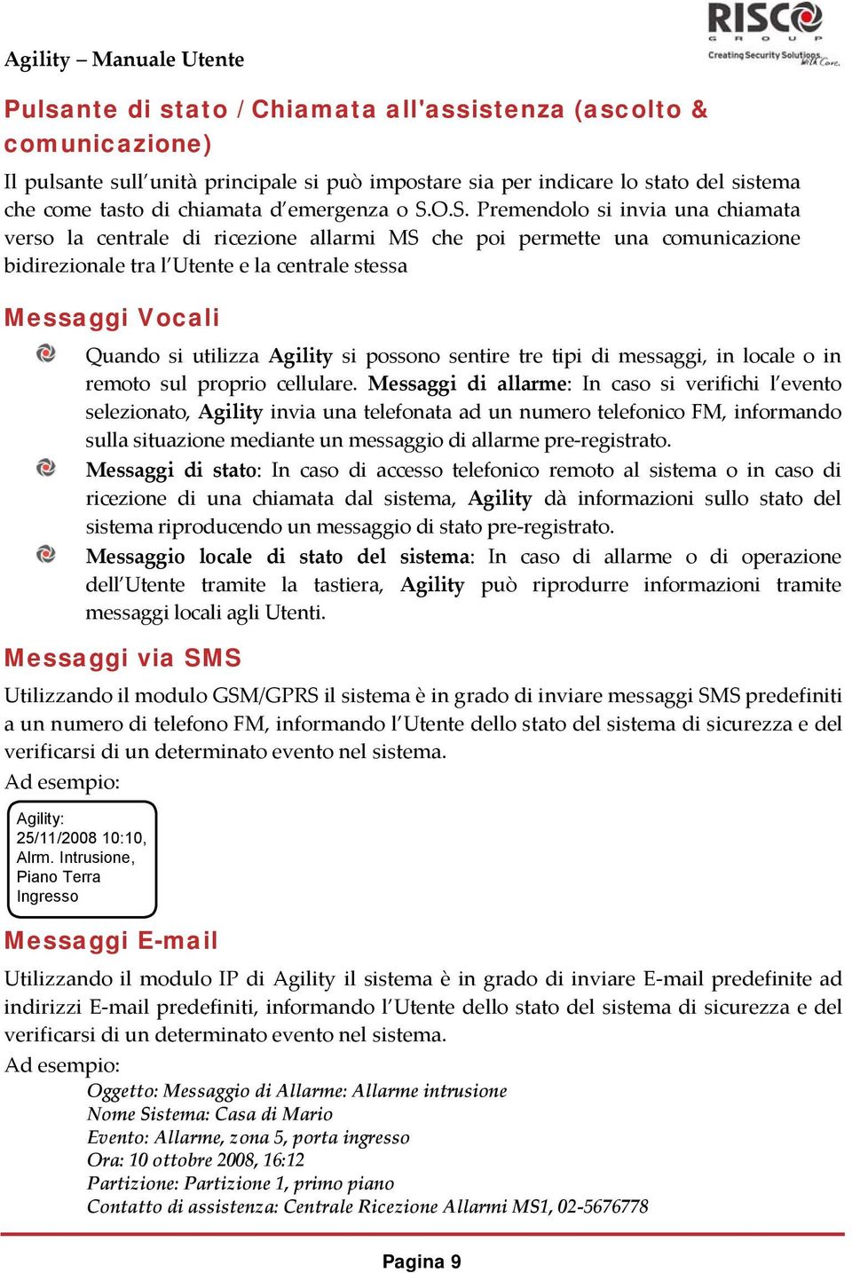 Agility si possono sentire tre tipi di messaggi, in locale o in remoto sul proprio cellulare.