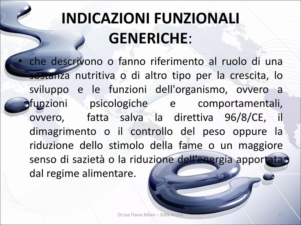 comportamentali, ovvero, fatta salva la direttiva 96/8/CE, il dimagrimento o il controllo del peso oppure la