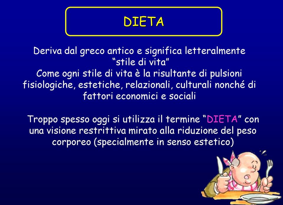 di fattori economici e sociali Troppo spesso oggi si utilizza il termine DIETA con una