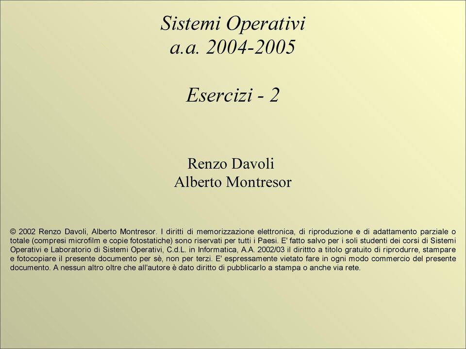 Paesi. E' fatto salvo per i soli studenti dei corsi di Sistemi Operativi e Laboratorio di Sistemi Operativi, C.d.L. in Informatica, A.