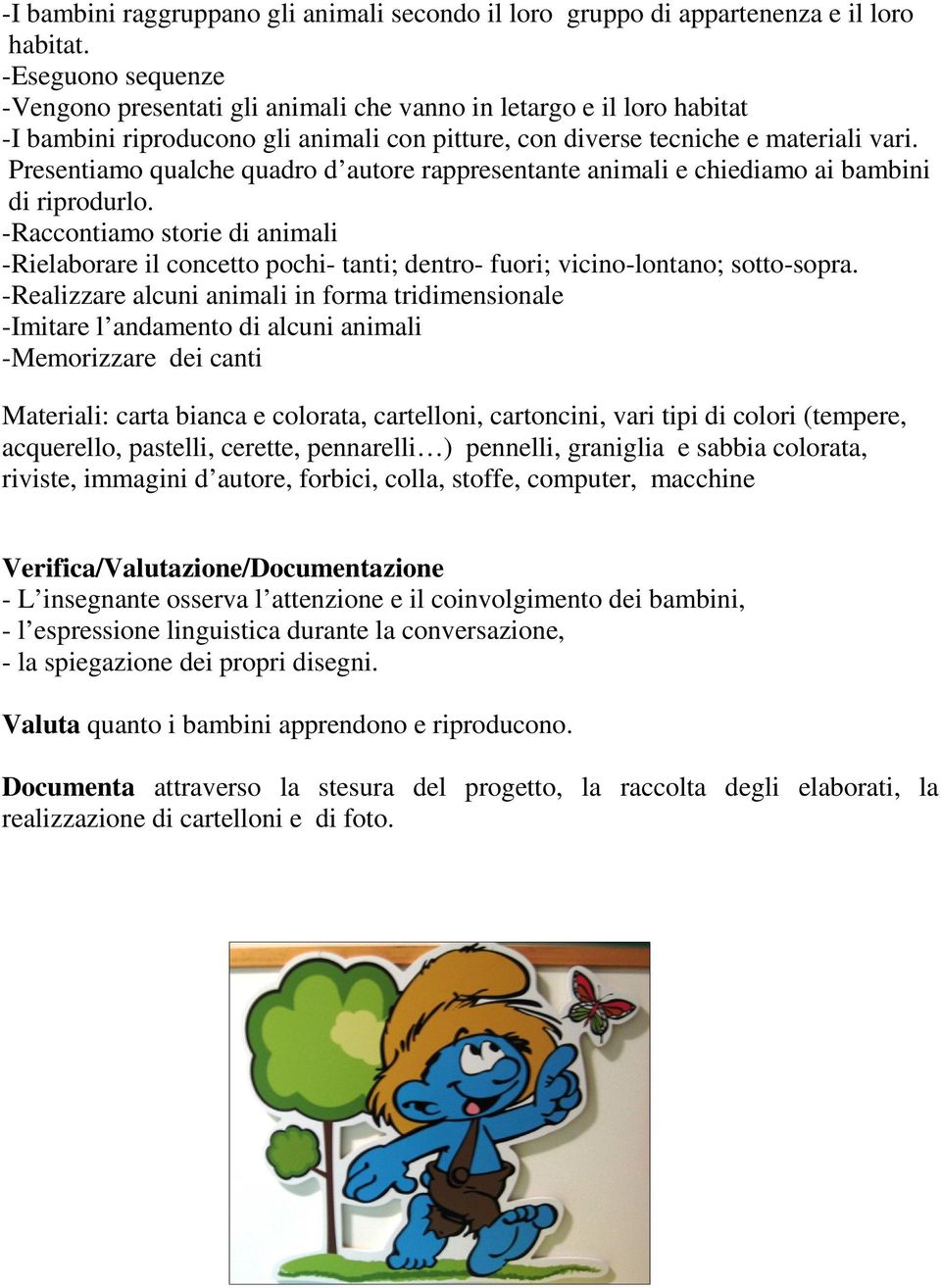 Presentiamo qualche quadro d autore rappresentante animali e chiediamo ai bambini di riprodurlo.