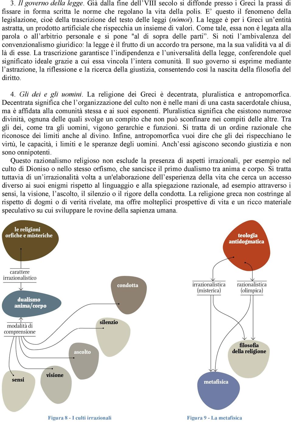 Come tale, essa non è legata alla parola o all arbitrio personale e si pone "al di sopra delle parti.