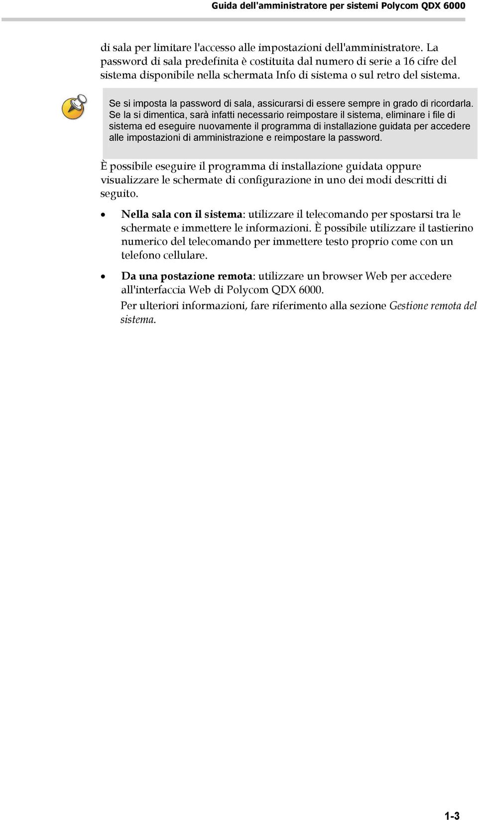 Se si imposta la password di sala, assicurarsi di essere sempre in grado di ricordarla.